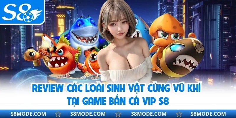 Chủ đề bắn cá sở hữu hệ thống loài vật và kho vũ khí đa dạng 