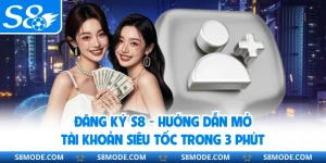 Đăng Ký S8 - Hướng Dẫn Mở Tài Khoản Siêu Tốc Trong 3 Phút