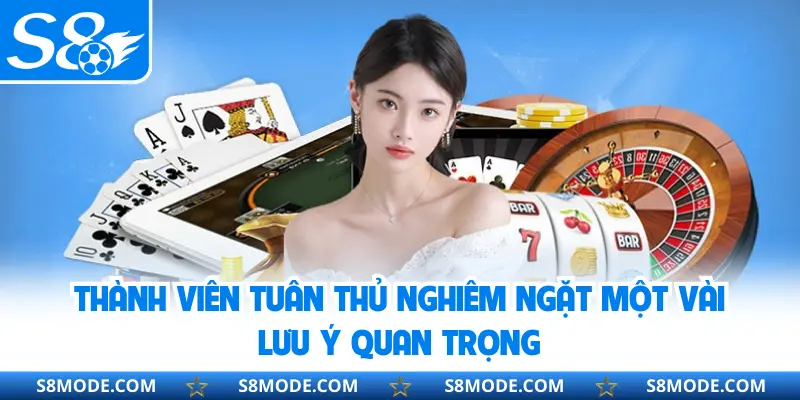 Thành viên tuân thủ nghiêm ngặt một vài lưu ý quan trọng