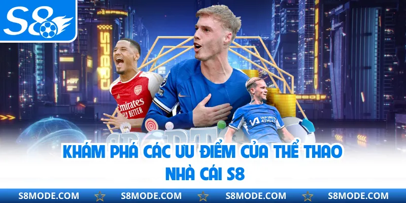 Khám phá các ưu điểm của thể thao nhà cái S8