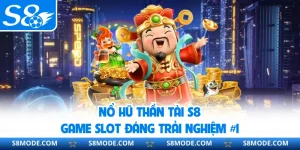 Nổ Hũ Thần Tài S8 | Game Slot Đáng Trải Nghiệm #1