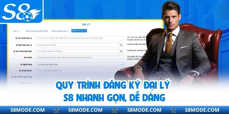 Quy trình đăng ký đại lý S8 nhanh gọn, dễ dàng