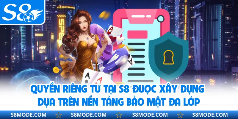 Quyền riêng tư tại S8 được xây dựng dựa trên nền tảng bảo mật đa lớp