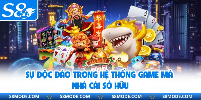 Sự độc đáo trong hệ thống game mà nhà cái sở hữu