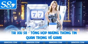 Tài Xỉu S8 - Tổng Hợp Những Thông Tin Quan Trọng Về Game