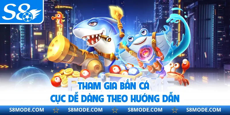 Tham gia bắn cá cực dễ dàng theo hướng dẫn