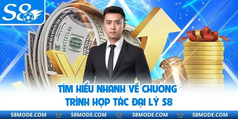 Tìm hiểu nhanh về chương trình hợp tác đại lý S8