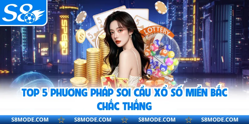 Top 5 phương pháp soi cầu xổ số miền Bắc chắc thắng