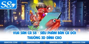 Vua Săn Cá S8 - Siêu Phẩm Bắn Cá Đổi Thưởng 3d Đỉnh Cao